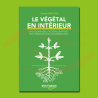 Le végétal en intérieur (FRENCH)